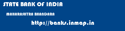 STATE BANK OF INDIA  MAHARASHTRA BHANDARA    banks information 